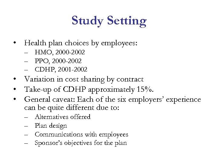 Study Setting • Health plan choices by employees: – HMO, 2000 -2002 – PPO,