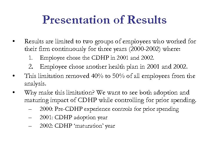 Presentation of Results • Results are limited to two groups of employees who worked