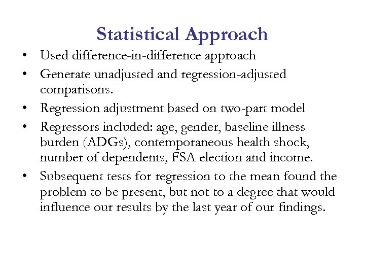 Statistical Approach • Used difference-in-difference approach • Generate unadjusted and regression-adjusted comparisons. • Regression