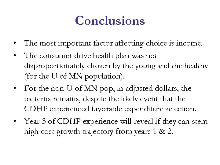 Conclusions • The most important factor affecting choice is income. • The consumer drive