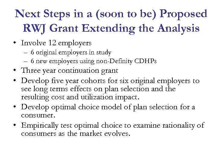 Next Steps in a (soon to be) Proposed RWJ Grant Extending the Analysis •