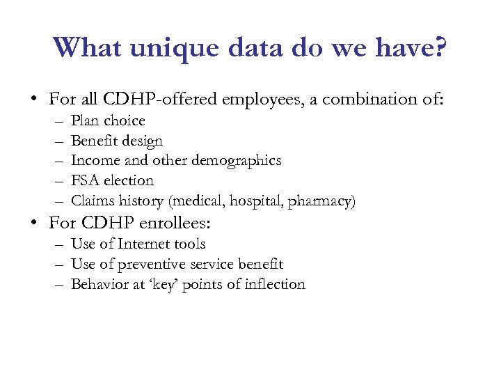 What unique data do we have? • For all CDHP-offered employees, a combination of: