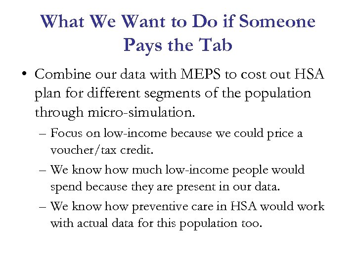 What We Want to Do if Someone Pays the Tab • Combine our data