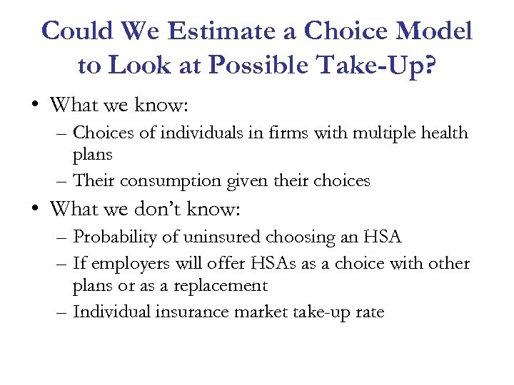 Could We Estimate a Choice Model to Look at Possible Take-Up? • What we