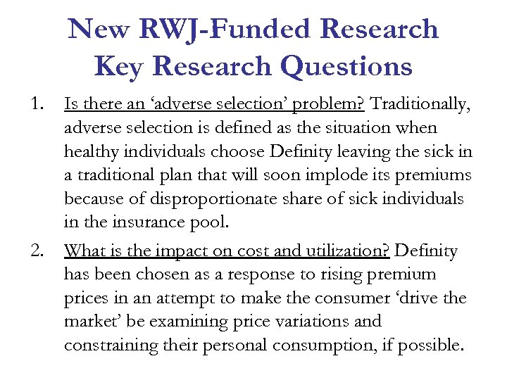 New RWJ-Funded Research Key Research Questions 1. 2. Is there an ‘adverse selection’ problem?