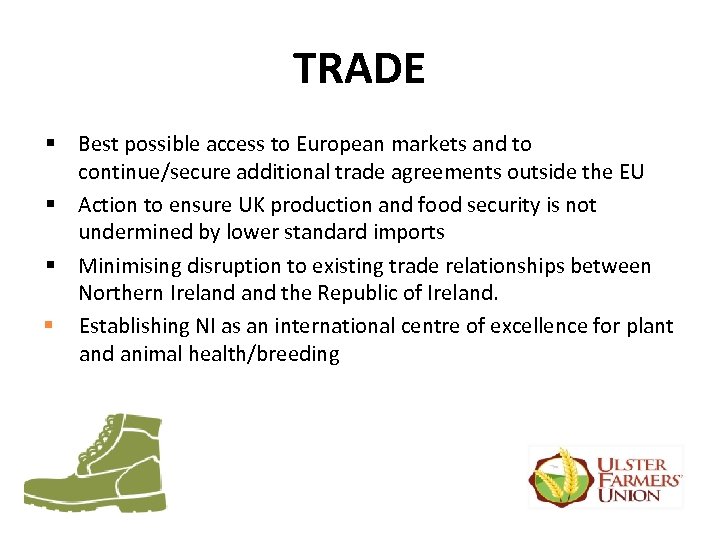 TRADE § Best possible access to European markets and to continue/secure additional trade agreements