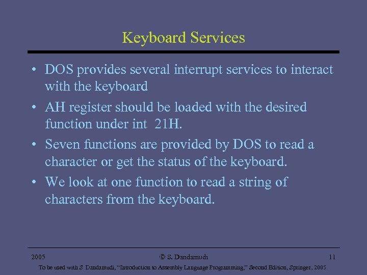 Keyboard Services • DOS provides several interrupt services to interact with the keyboard •