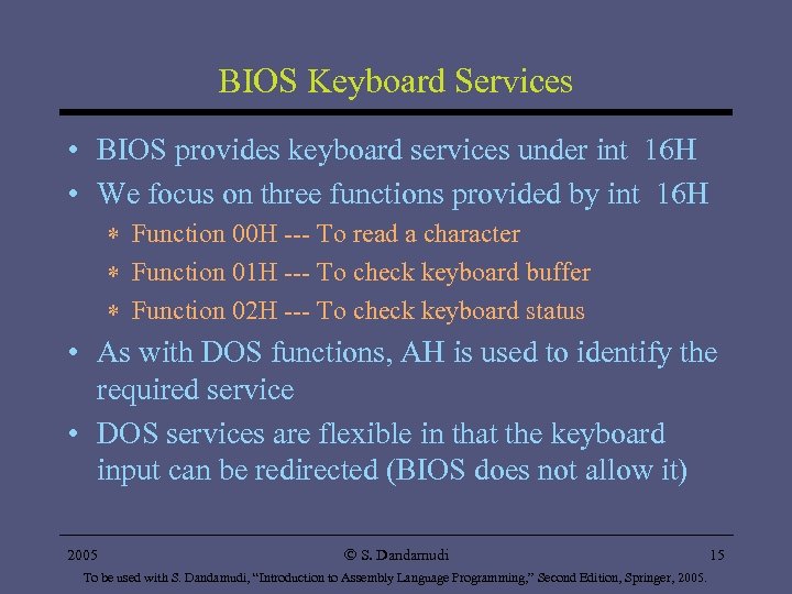 BIOS Keyboard Services • BIOS provides keyboard services under int 16 H • We