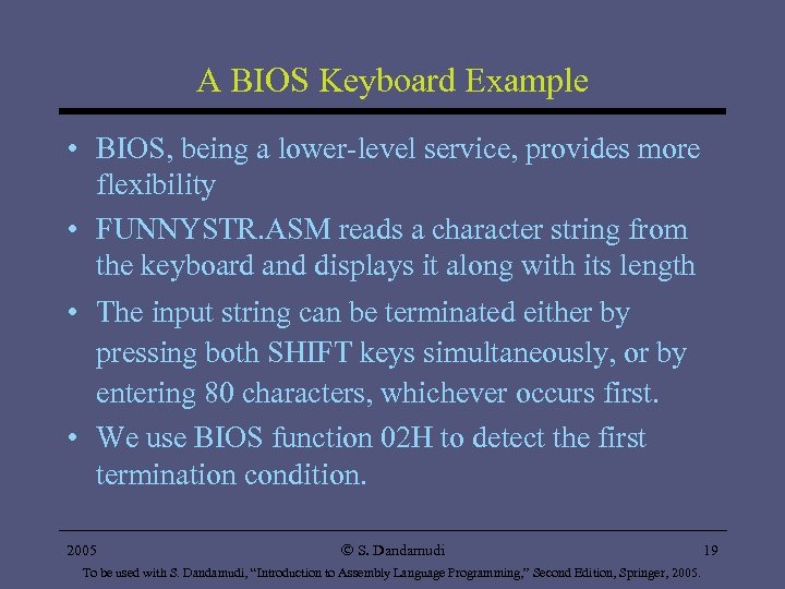 A BIOS Keyboard Example • BIOS, being a lower-level service, provides more flexibility •