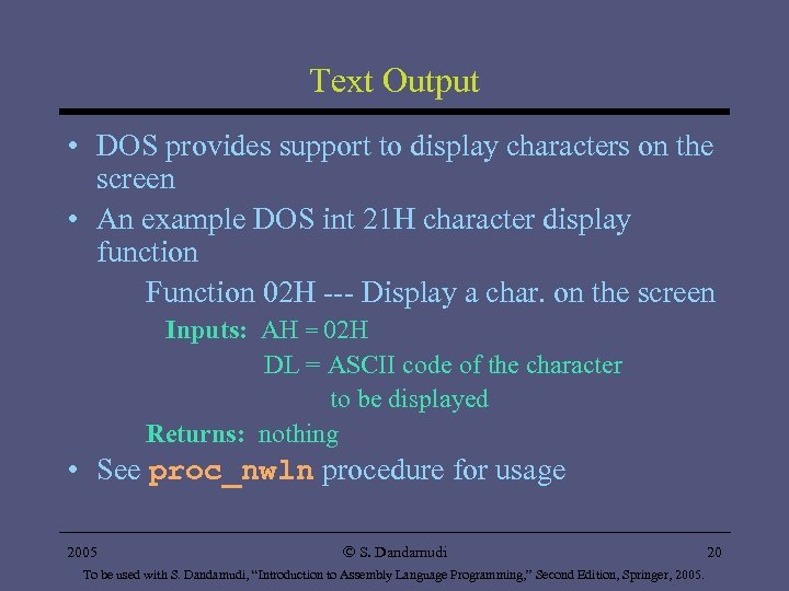 Text Output • DOS provides support to display characters on the screen • An