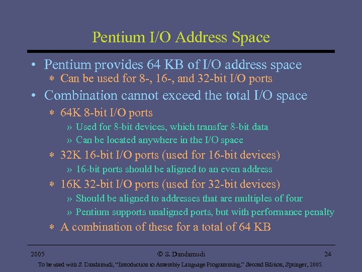 Pentium I/O Address Space • Pentium provides 64 KB of I/O address space *