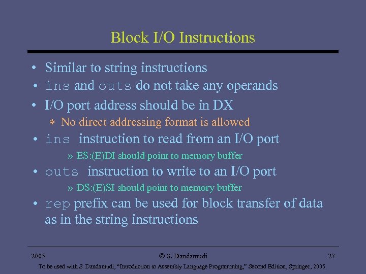 Block I/O Instructions • Similar to string instructions • ins and outs do not