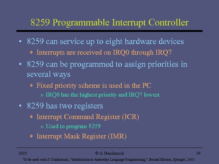 8259 Programmable Interrupt Controller • 8259 can service up to eight hardware devices *