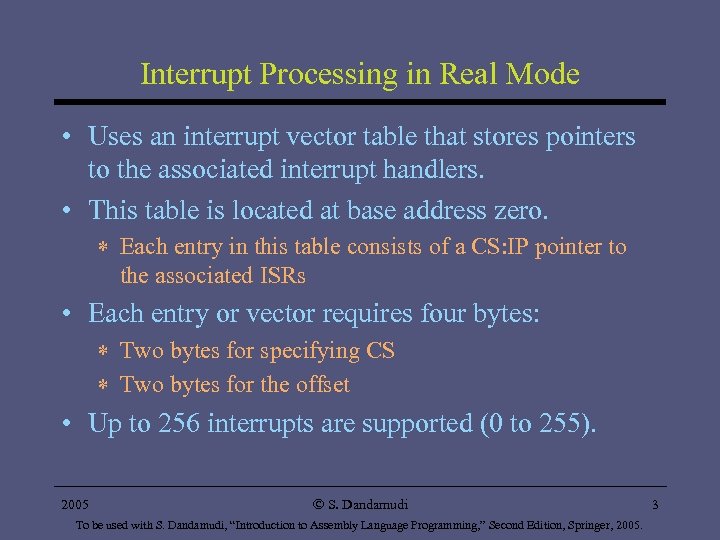 Interrupt Processing in Real Mode • Uses an interrupt vector table that stores pointers