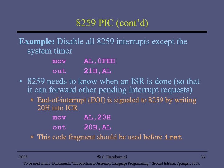 8259 PIC (cont’d) Example: Disable all 8259 interrupts except the system timer mov out