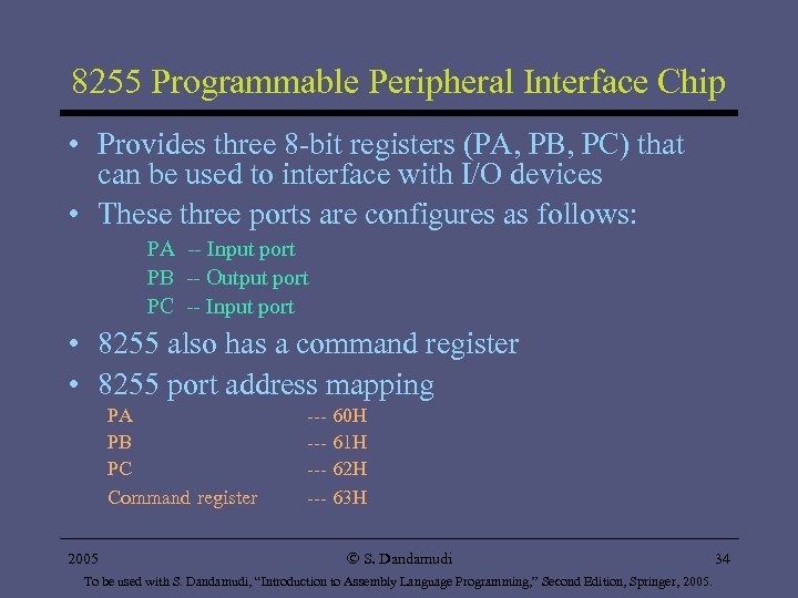 8255 Programmable Peripheral Interface Chip • Provides three 8 -bit registers (PA, PB, PC)