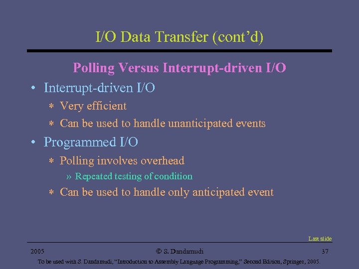 I/O Data Transfer (cont’d) Polling Versus Interrupt-driven I/O • Interrupt-driven I/O * Very efficient