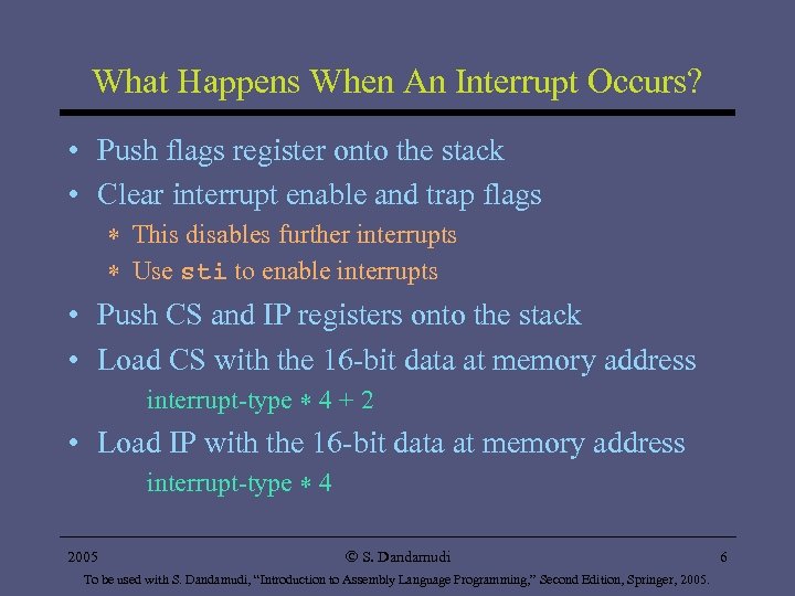 What Happens When An Interrupt Occurs? • Push flags register onto the stack •