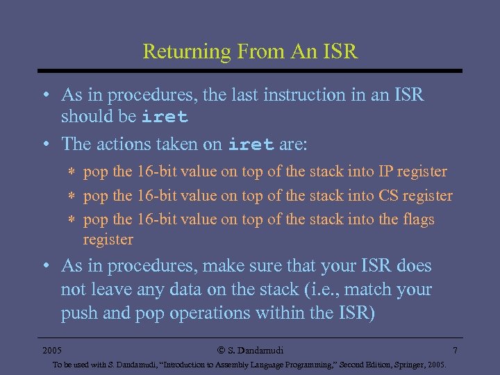 Returning From An ISR • As in procedures, the last instruction in an ISR