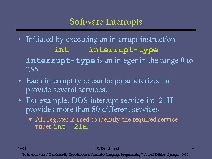 Software Interrupts • Initiated by executing an interrupt instruction interrupt-type is an integer in