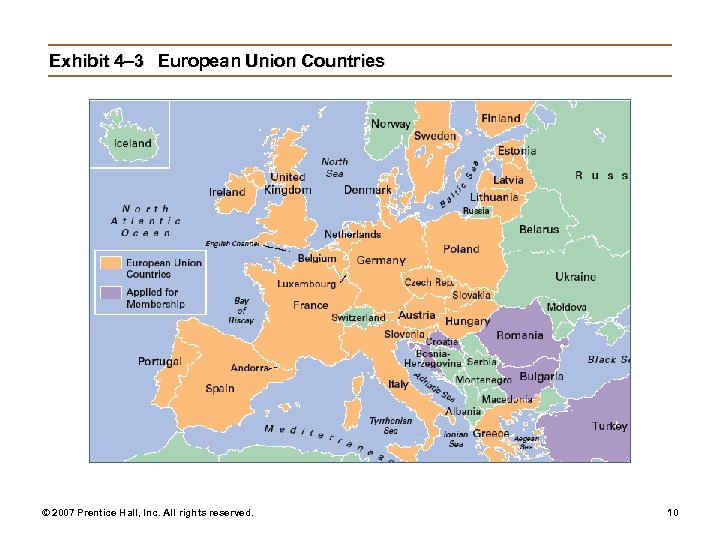 Exhibit 4– 3 European Union Countries © 2007 Prentice Hall, Inc. All rights reserved.