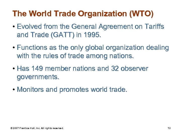 The World Trade Organization (WTO) • Evolved from the General Agreement on Tariffs and