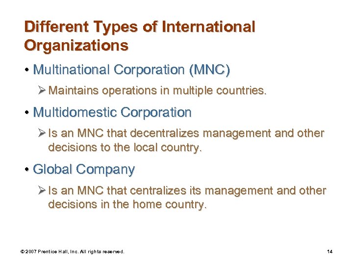 Different Types of International Organizations • Multinational Corporation (MNC) Ø Maintains operations in multiple