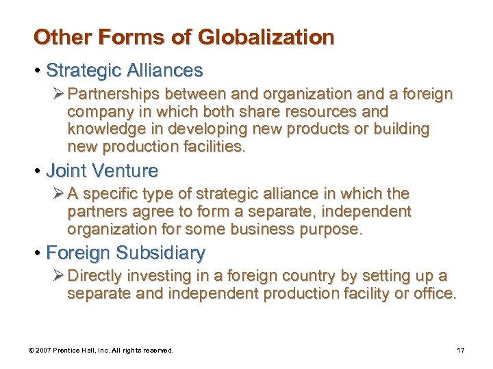 Other Forms of Globalization • Strategic Alliances Ø Partnerships between and organization and a