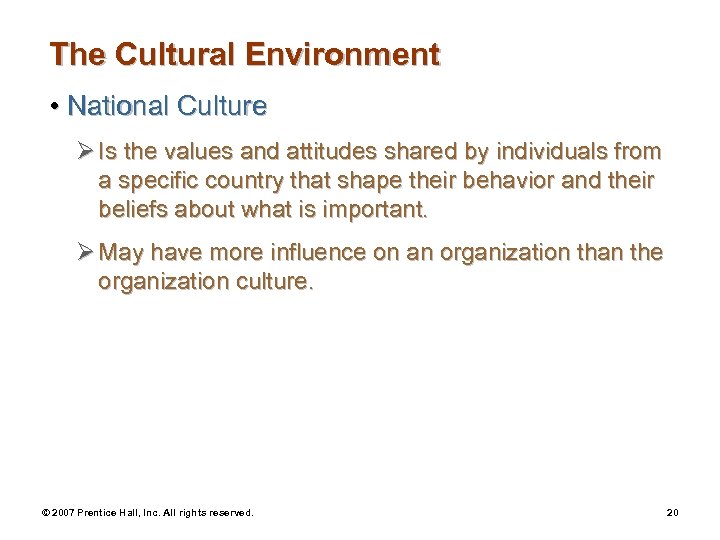 The Cultural Environment • National Culture Ø Is the values and attitudes shared by
