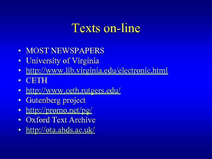 Texts on-line • • • MOST NEWSPAPERS University of Virginia http: //www. lib. virginia.