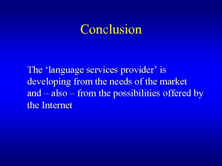 Conclusion The ‘language services provider’ is developing from the needs of the market and