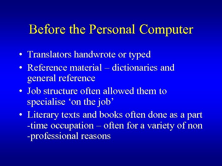 Before the Personal Computer • Translators handwrote or typed • Reference material – dictionaries