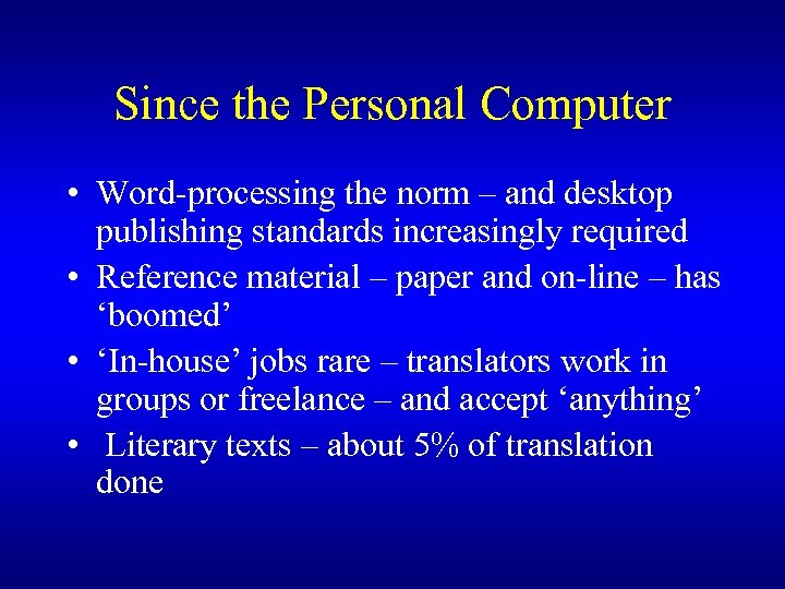 Since the Personal Computer • Word-processing the norm – and desktop publishing standards increasingly