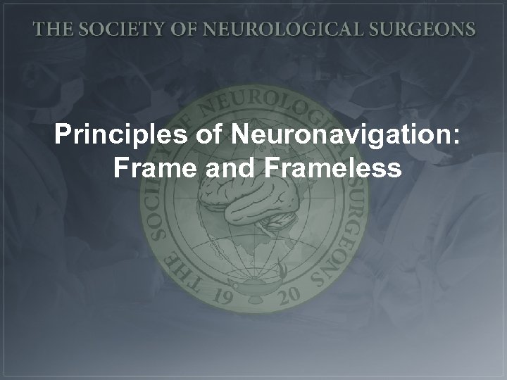 Principles of Neuronavigation: Frame and Frameless 