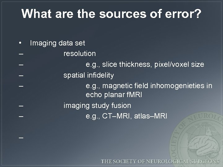 What are the sources of error? • Imaging data set – resolution – e.