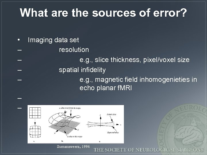 What are the sources of error? • Imaging data set – resolution – e.