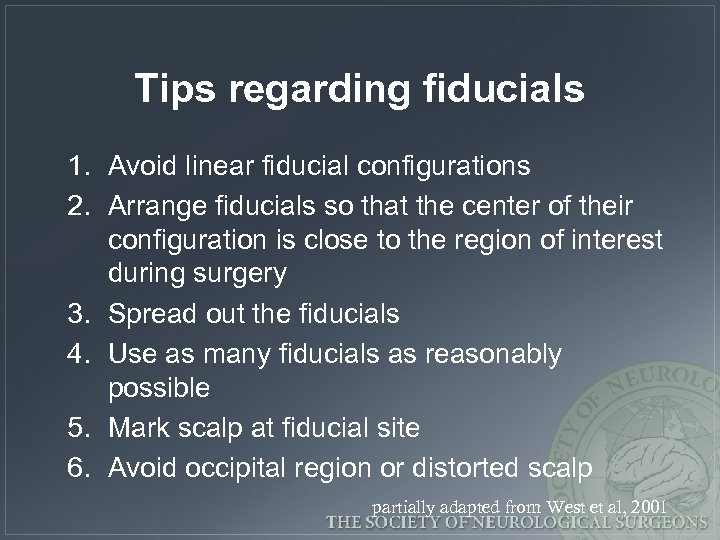 Tips regarding fiducials 1. Avoid linear fiducial configurations 2. Arrange fiducials so that the