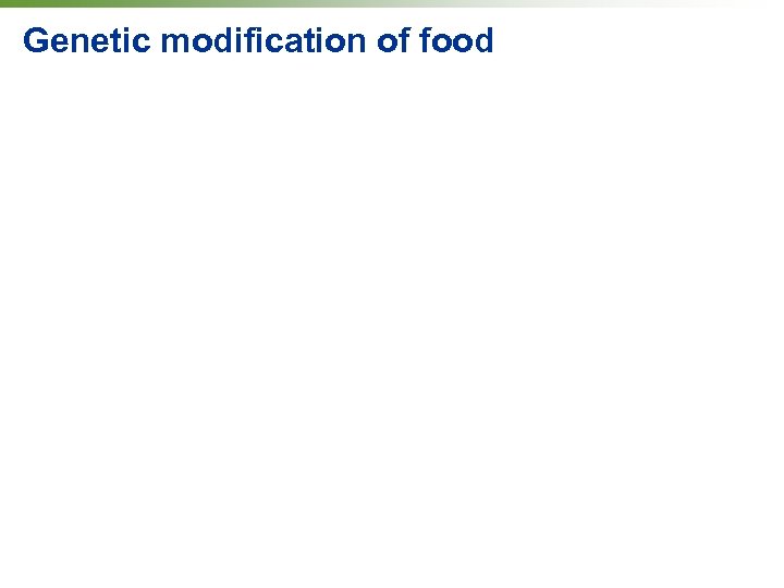 Genetic modification of food 