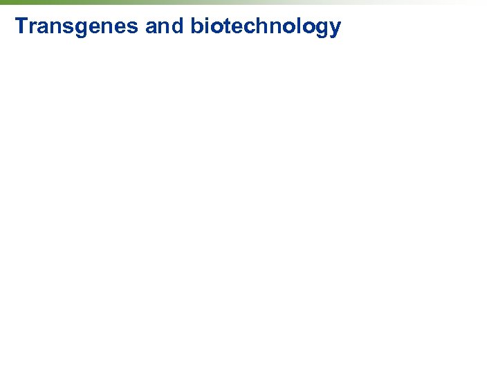 Transgenes and biotechnology 