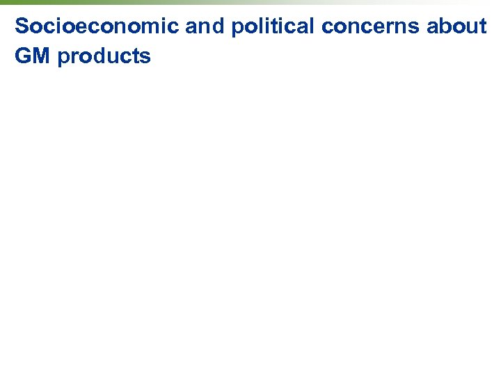 Socioeconomic and political concerns about GM products 