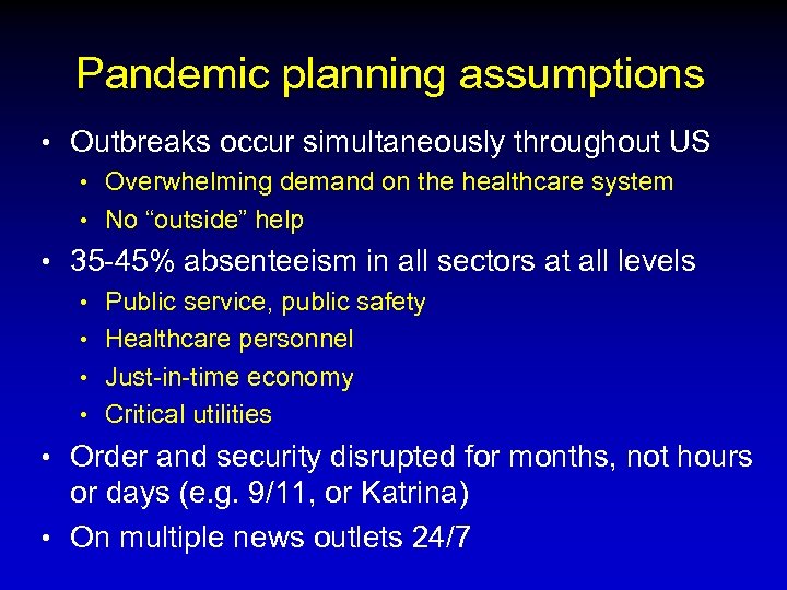 Pandemic planning assumptions • Outbreaks occur simultaneously throughout US • Overwhelming demand on the