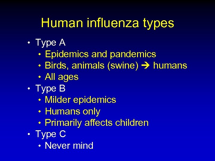 Human influenza types • Type A • Epidemics and pandemics • Birds, animals (swine)