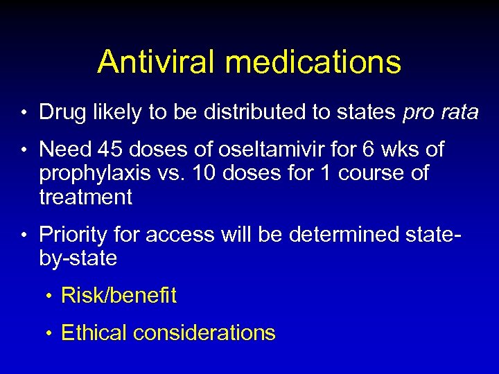 Antiviral medications • Drug likely to be distributed to states pro rata • Need