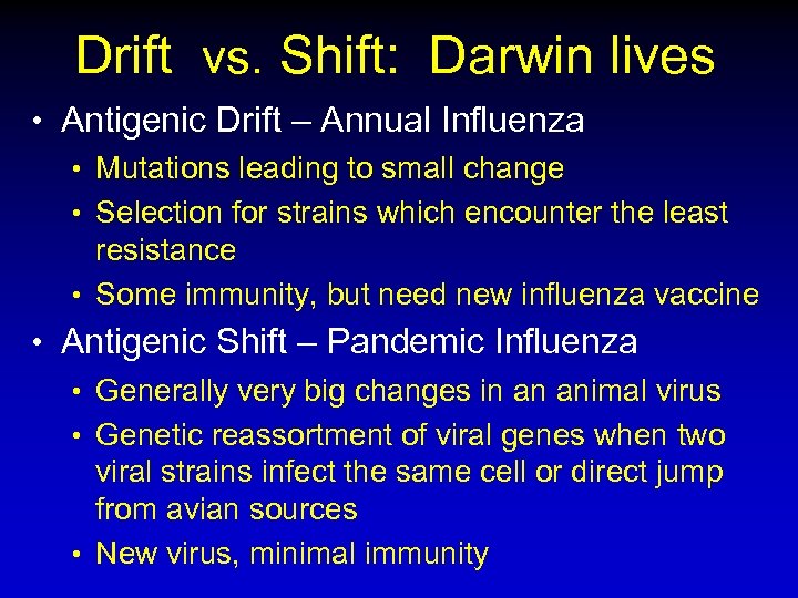 Drift vs. Shift: Darwin lives • Antigenic Drift – Annual Influenza • Mutations leading