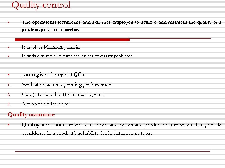 Quality control § The operational techniques and activities employed to achieve and maintain the