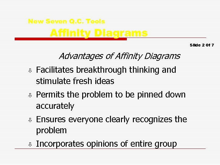 New Seven Q. C. Tools Affinity Diagrams Slide 2 0 f 7 Advantages of