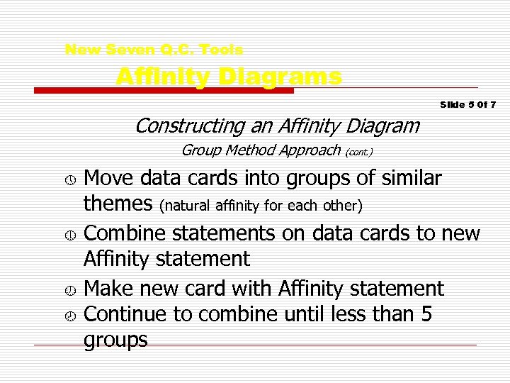 New Seven Q. C. Tools Affinity Diagrams Slide 5 0 f 7 Constructing an