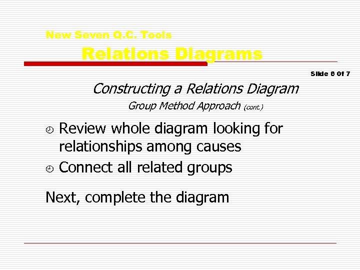 New Seven Q. C. Tools Relations Diagrams Slide 6 0 f 7 Constructing a