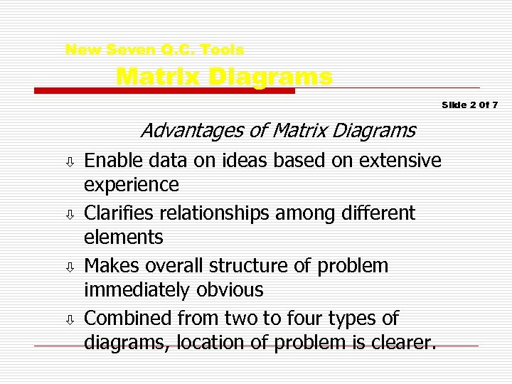 New Seven Q. C. Tools Matrix Diagrams Slide 2 0 f 7 Advantages of