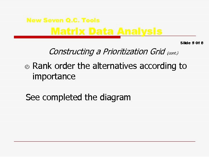 New Seven Q. C. Tools Matrix Data Analysis Slide 5 0 f 6 Constructing